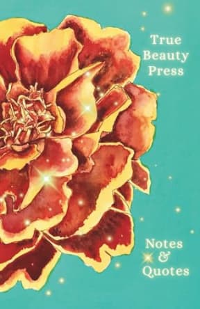 Notes and Quotes (Marigold Edition): A beautiful blank notebook for everyday use, featuring inspirational quotations to raise your frequency., by True Beauty Press