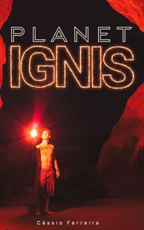 Planet Ignis: A Dystopian Sci Fi Fantasy Light Novel for Teens, by Cssio Ferreira