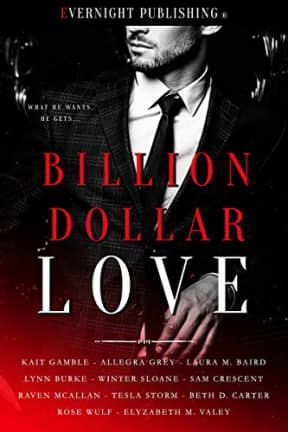 Billion Dollar Love, by Sam Crescent | Kait Gamble | Allegra Grey | Laura M. Baird | Lynn Burke | Winter Sloane | Raven McAllan | Elyzabeth M. Valey | Beth D. Carter | Rose Wulf | Tesla Storm