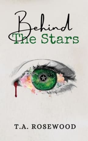 Behind The Stars: A captivating new psychological thriller with secrets, suspense and thrilling twists, by T.A. Rosewood