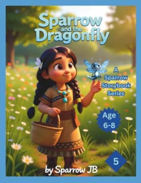 Sparrow and the Dragonfly (A Sparrow Storybook Series), by Sparrow JB