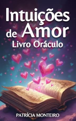Intuies de Amor: 111 Mensagens para Manifestar Amor (Orculos Intuitivos) (Portuguese Edition), by Patrcia Monteiro