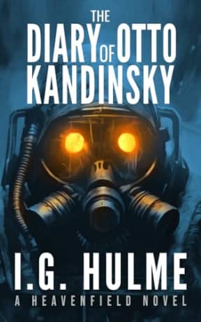 The Diary of Otto Kandinsky (The Heavenfield), by I G Hulme