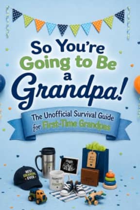 So You're Going to Be a Grandpa!: The Unofficial Survival Guide for First-Time Grandpas, by Pawel Niezgoda
