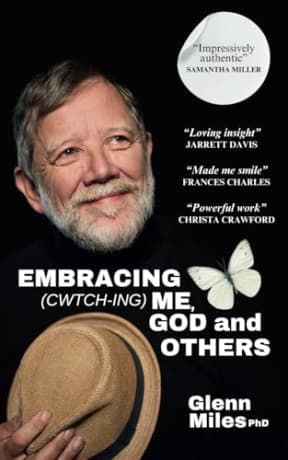 Embracing (Cwtch-ing) Me, God and Others, by Glenn Miles PhD