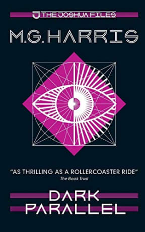 The Joshua Files 4: Dark Parallel (The Joshua Files 2nd edition), by M G Harris