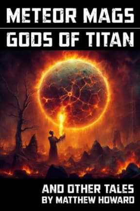 Meteor Mags: Gods of Titan and Other Tales, by Matthew Howard