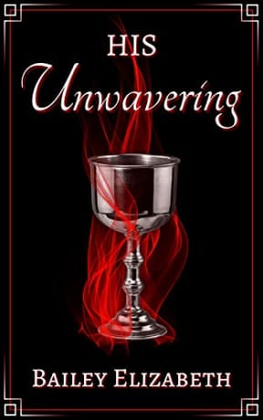 His Unwavering (The Unexpected Series Book 2), by Bailey Elizabeth