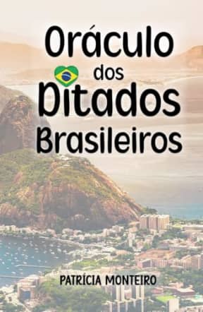 Orculo dos Ditados Brasileiros: 206 Ditados Populares Que os Brasileiros Adoram, Sabedoria Popular Brasileira, Livro Orculo Para Abrir Aleatoriamente (Orculos Intuitivos) (Portuguese Edition), by Patrcia Monteiro