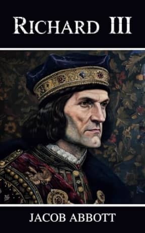 Richard III: Makers of History Series, by Jacob Abbott