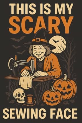 This Is My Scary Sewing Face - Funny Halloween Sewing Journal: A spooky sewing notebook for stitchers who haunt the sewing room., by T Larkin