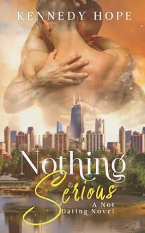 Nothing Serious: A Not Dating Bisexual Romance (Not Dating Series Book 2), by Kennedy Hope