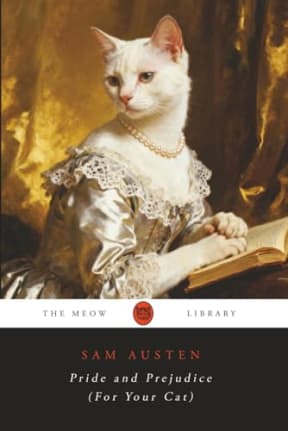Pride and Prejudice (For Your Cat), by Sam Austen
