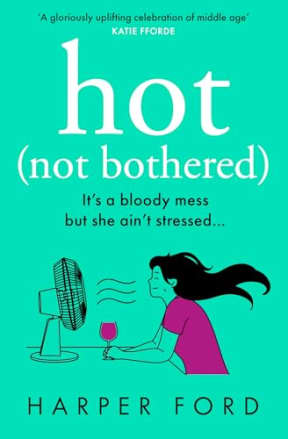 Hot Not Bothered, by Harper Ford