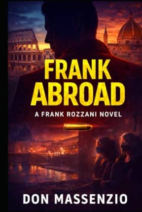 Frank Abroad: A Frank Rozzani Novel (Frank Rozzani Detective Series), by Don Massenzio
