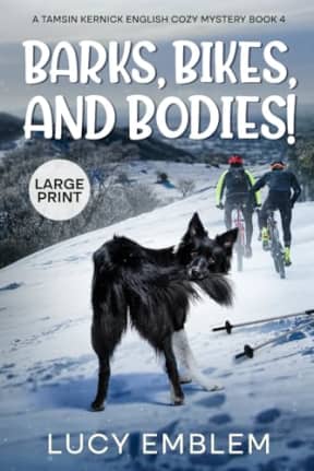 Barks, Bikes, and Bodies!: A Tamsin Kernick LARGE PRINT English Cozy Mystery (Tamsin Kernick LARGE PRINT English Cozy Mysteries), by Lucy Emblem