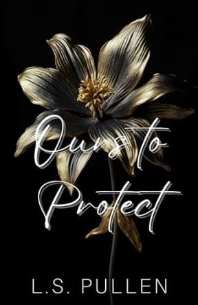 Ours to Protect, by L.S. Pullen