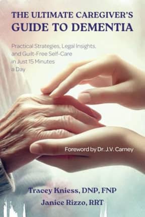 The Ultimate Caregiver's Guide to Dementia: Practical Strategies, Legal Insights, and Guilt-Free Self-Care in Just 15 Minutes a Day, by Kniess, DNP, FNP, Tracey | Rizzo, RRT, Janice