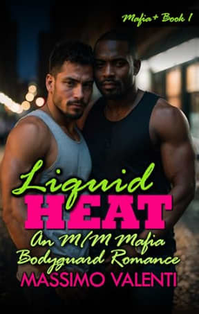 Liquid Heat: An M/M Mafia Bodyguard Romance (Mafia+ Book 1), by Massimo Valenti