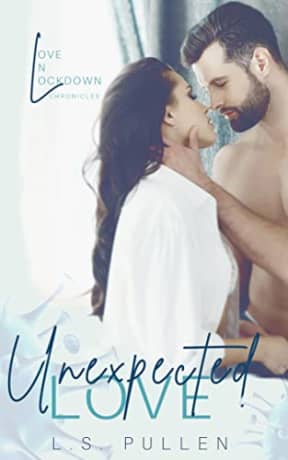 Unexpected Love (Love in Lockdown Chronicles Book 3), by L.S. Pullen