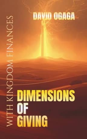 Dimensions of Giving: Giving To The Lord With Your Kingdom Finances: A Bible Study on the Importance of Tithes and Offerings for Men and Women (Ogaga Family Collection), by David Ogaga