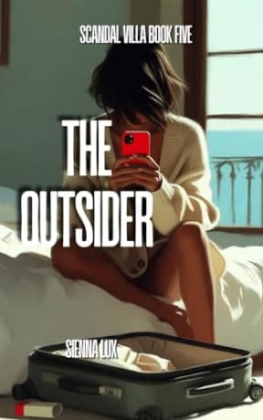 THE OUTSIDER: A civilian heroine / wellness-empire hero pretender's romance (Scandal Villa Book 5), by Sienna Lux