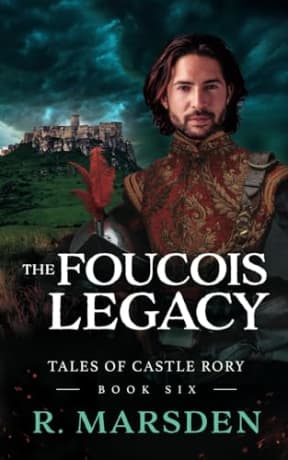 The Foucois Legacy: A Medieval Fantasy Adventure (Tales of Castle Rory), by R. Marsden