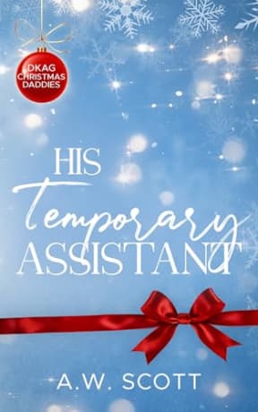 His Temporary Assistant: An M/M Christmas Daddy Romance (DKAG Christmas Daddies), by A.W. Scott