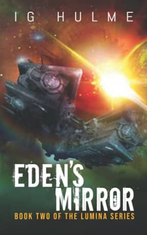 Eden's Mirror: A gripping military science fiction book (LUMINA Book 2), by I.G. Hulme