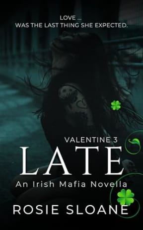Late: An Irish Mafia Novella (Valentine Book 3), by Rosie Sloane