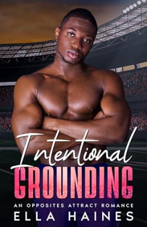 Intentional Grounding: An Opposites Attract, Shared Trauma Romance (Springfield Spartans Standalone Romances), by Ella Haines