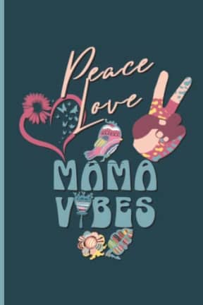 PEACE LOVE MAMA VIBES: Journal Hippie Style, For a free spirit mom - no prompts - Color Diary with lines, Boho Journal With Positive Affirmations, by Tammar's Designs