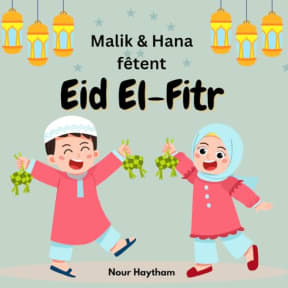 Malik & Hana ftent Eid El-Fitr (French Edition), by Nour Haytham
