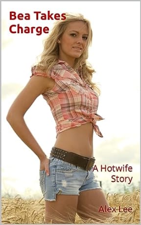Bea Takes Charge: A Hotwife Story, by Alex Lee