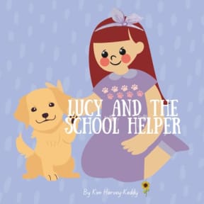 Lucy and the School Helper: A Gentle Story for Kids About Therapy Dogs, Anxiety Relief, and Self-Belief (Inner Harmony Haven: Childrens Books for Big Feelings and Coping Skills), by Kim Harvey-Keddy