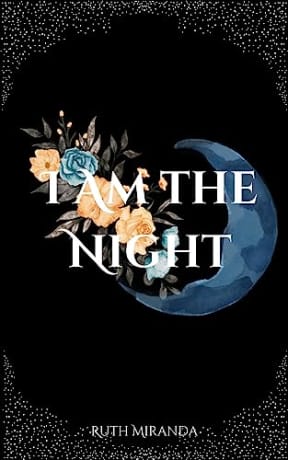 I Am the Night (Blood Trilogy Book 4), by Ruth Miranda