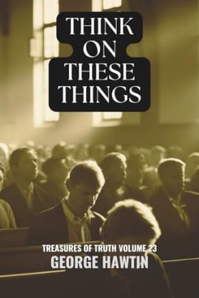 Think on These Things: A Bible Study Journey into the Prodigal Son for Men and Women, by George Hawtin