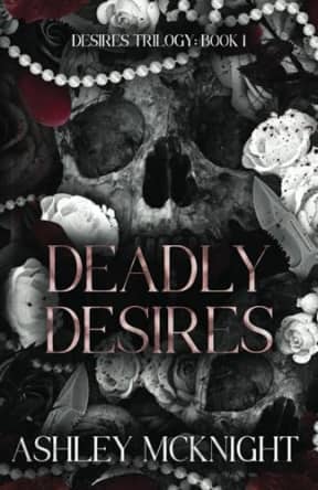 Deadly Desires (Desires Trilogy), by Ashley McKnight