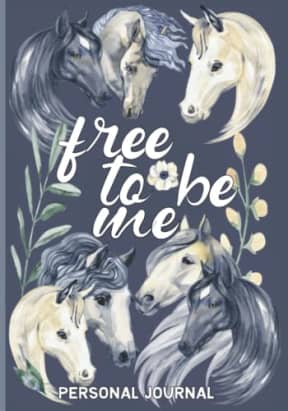 Free To Be Me: Personal Journal To Write In, With Inspirational Motivational Quotes, For Free Spirit Free Thinker, with horses on cover, by Tammar's Designs Books