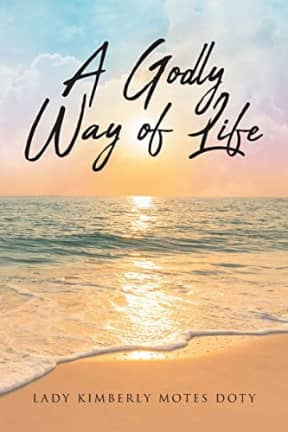 A Godly Way of Life, by Lady Kimberly Motes Doty