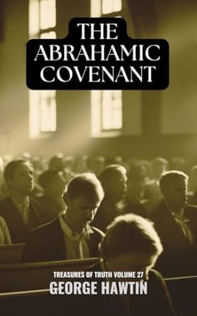 The Abrahamic Covenant: Thy Seed which is the Body of Christ: A Bible Study for Men and Women, by George Hawtin