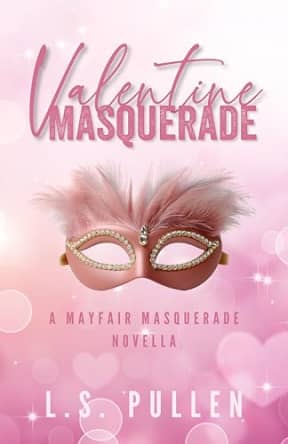 Valentine Masquerade (Mayfair Masquerade Novella), by L.S. Pullen