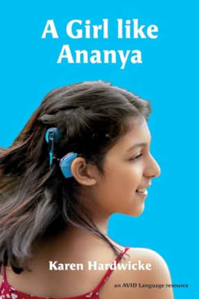 A Girl like Ananya: The true life story of an inspirational girl who is deaf and wears cochlear implants, by Karen Hardwicke