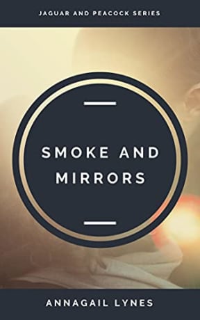 Smoke And Mirrors (The Jaguar & Peacock Series Book 4), by Annagail Lynes