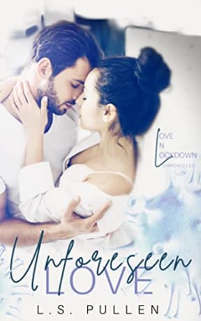 Unforeseen Love (Love in Lockdown Chronicles Book 1), by L.S. Pullen