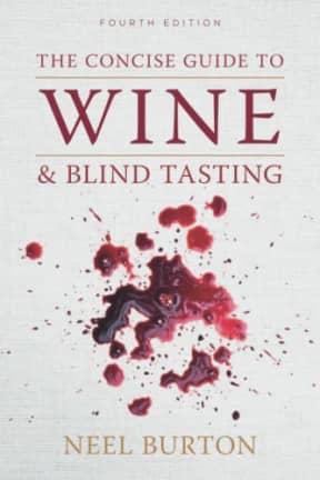 The Concise Guide to Wine and Blind Tasting: Combined Edition, by Neel Burton