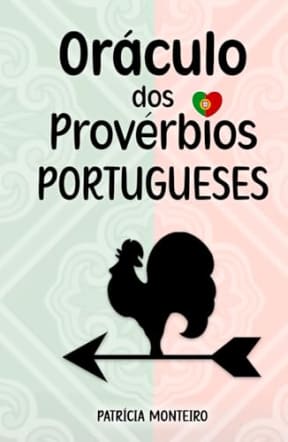 Orculo dos Provrbios Portugueses: 240 Ditados Populares Que os Portugueses Adoram, Sabedoria Popular Portuguesa, Livro Orculo Para Abrir Aleatoriamente (Orculos Intuitivos) (Portuguese Edition), by Patrcia Monteiro
