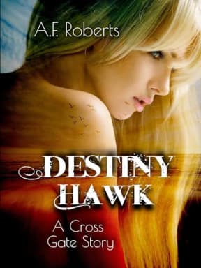 Destiny Hawk: A Cross Gate Story, by A.F. Roberts