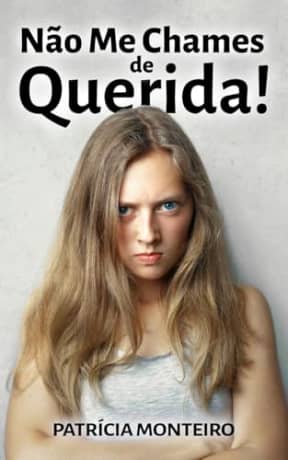 No Me Chames de Querida!: Ajudando mulheres a superar o trauma no amor e a voltar a confiar. (Lies de Amor) (Portuguese Edition), by Patrcia Monteiro