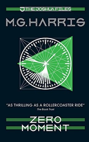 The Joshua Files 3: Zero Moment (The Joshua Files 2nd edition), by M G Harris